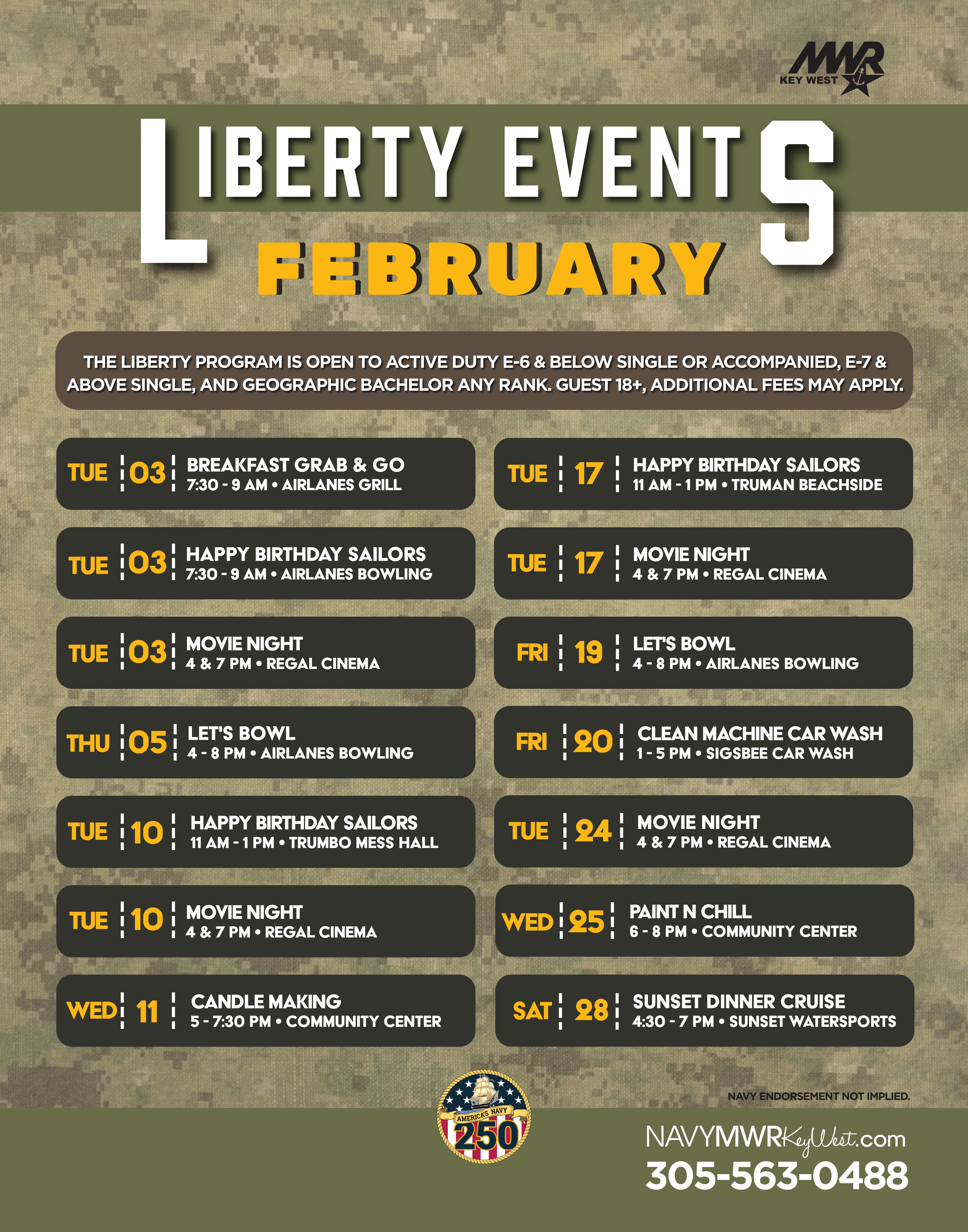 February Liberty Calendar  Tuesday, February 3: Breakfast Grab & Go. Time. 7:30 - 9 AM. Location: Airlanes Bowling Center.  Tuesday, February 3: Happy Birthday Sailors. Time: 7:30 - 9 AM. Location: Airlanes Bowling Center.  Tuesday, February 3: Regal Movie Night. Time: 4 and 7 PM. Location: Regal Key West.  Thursday, February 5: Let's Bowl. Time: 4 - 8 PM. Location: Airlanes Bowling Center.  Tuesday, February 10: Happy Birthday Sailors. Time: 11 AM -1 PM. Location: Trumbo Mess Hall.  Tuesday, February 10: Regal Movie Night. Time: 4 and 7 PM. Lo