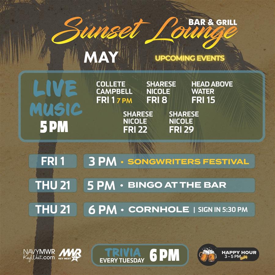 A May events calendar for Sunset Lounge Bar & Grill featuring a palm tree silhouette on a sandy background. Live music is scheduled for Fridays at 5 PM, featuring Collete Campbell on May 1 at 7 PM, Sharese Nicole on May 8, 22, and 29, and Head Above Water on May 15. Special events include the Songwriters Festival on Friday, May 1 at 3 PM, Bingo at the Bar on Thursday, May 21 at 5 PM, and a Cornhole tournament on Thursday, May 21 at 6 PM (sign-in at 5:30 PM). Recurring events include Trivia every Tuesday at 6 PM and a daily Happy Hour from 3 to A May events calendar for Sunset Lounge Bar & Grill featuring a palm tree silhouette on a sandy background. Live music is scheduled for Fridays at 5 PM, featuring Collete Campbell on May 1 at 7 PM, Sharese Nicole on May 8, 22, and 29, and Head Above Water on May 15. Special events include the Songwriters Festival on Friday, May 1 at 3 PM, Bingo at the Bar on Thursday, May 21 at 5 PM, and a Cornhole tournament on Thursday, May 21 at 6 PM (sign-in at 5:30 PM). Recurring events include Trivia every Tuesday at 6 PM and a daily Happy Hour from 3 to