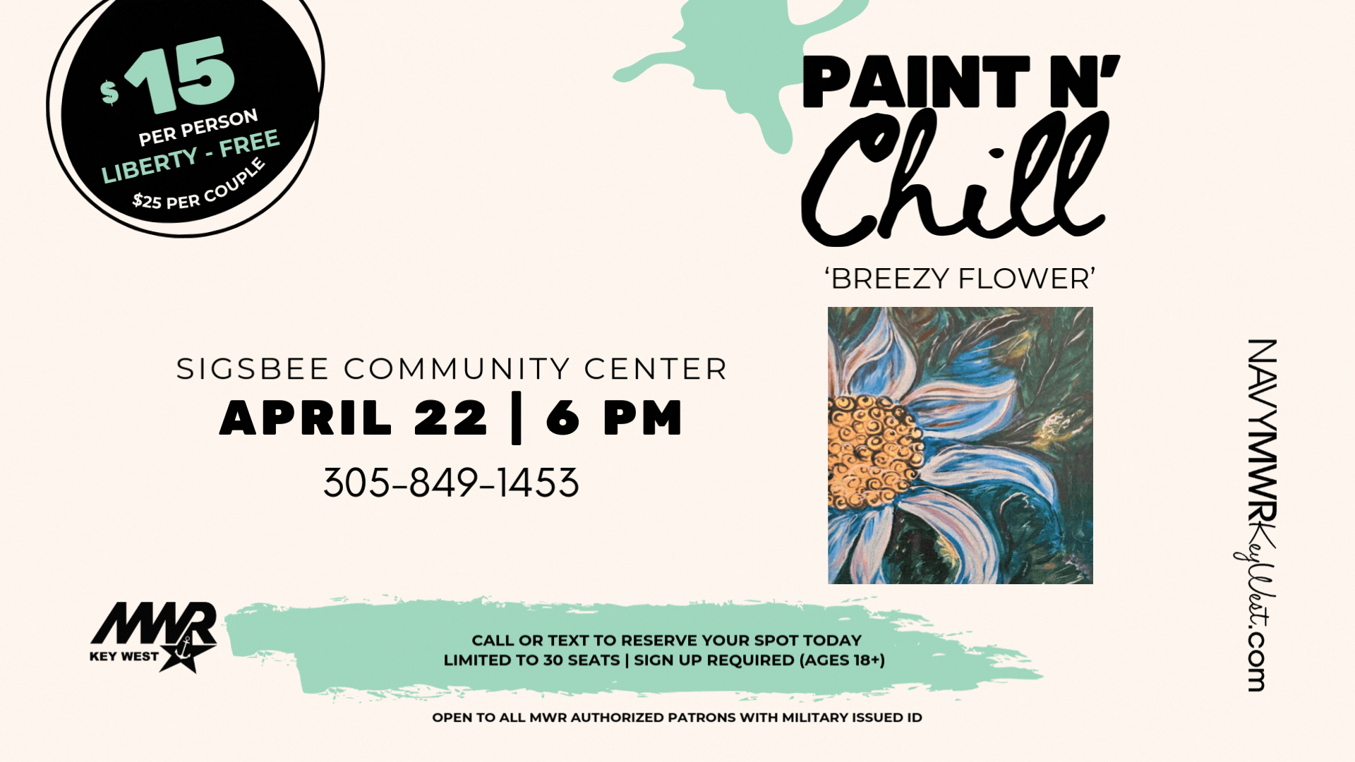 Paint N’ Chill event “Breezy Flower” at Sigsbee Community Center on April 22 at 6 PM. Cost is $15 per person (Liberty free) or $25 per couple. Call or text 305-849-1453 to reserve; limited to 30 seats, sign-up required (ages 18+). Open to MWR authorized patrons with military ID.