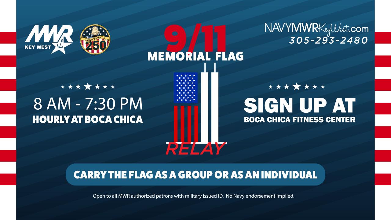 9.11 Memorial Flag Relay event held on Boca Chica Fitness Center from 8 AM through 7:30 PM with groups or individuals running with the American flag every hour on the hour. Registration requested. Call 305-293-2480 for more information.