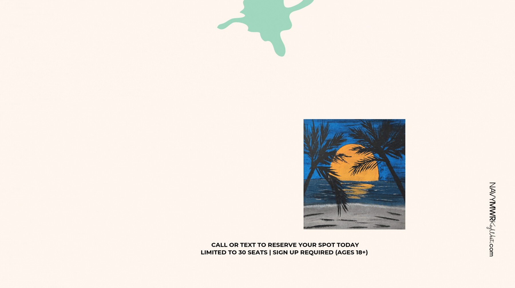 Open to all MWR authorized patrons with military issued ID.  Paint n' Chill  Join us on for our highly anticipated Paint n' Chill event at Sigsbee Community Center. We will be painting 'Tropical Sunset'! The class starts at 6 PM.  Bring your own refreshments $15 fee | $25 couples - payment at the door with debit/credit Limit 30 people Liberty patrons: FREE!    To reserve your seat text patron names and contact number to 305-849-1453.