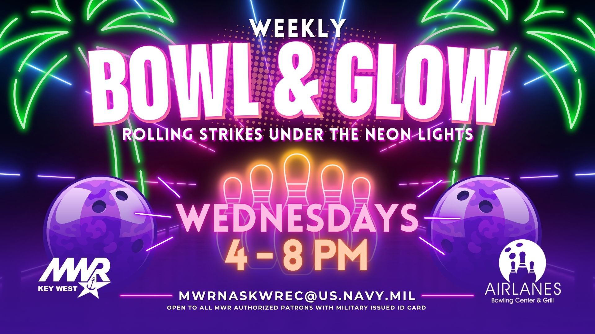 Open to all MWR authorized patrons with military issued ID cards.  GLOW Bowling Nights - "Glow & Bowl"  Wednesday night is ladies night at Airlanes Bowling Center & Grill and we are kicking it up a notch - GLOW Bowling Nights will be every Wednesday from 4 - 8 PM starting June 17.   For more information email mwrnaskwrec@us.navy.mil.
