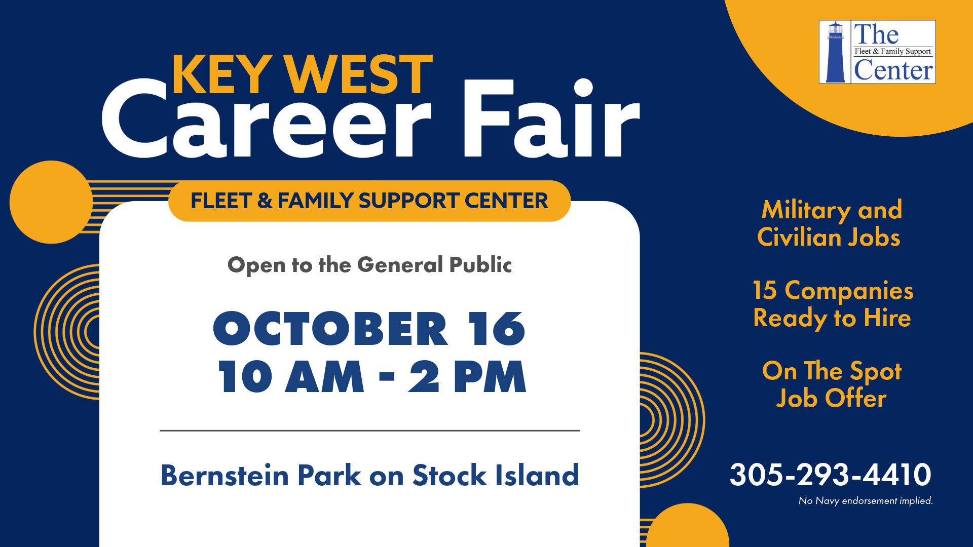 This event is hosted by Fleet & Family Support Center and open to the public.   Local Key West Career Fair  The Fleet & Family Support Center is hosting a Career Fair on October 16 from 10 AM - 2 PM at Bernstein Park on Stock Island: 6751 Fifth Street, Key West, FL 33040.   This event will host a number of NAS Key West and local Key West companies promoting current vacancies:   U.S. Customs and Border Protection Florida Fish and Wildlife Conservation Commission Key West Police Department Keys Federal Credit Union Lower Keys Medical Center Monro