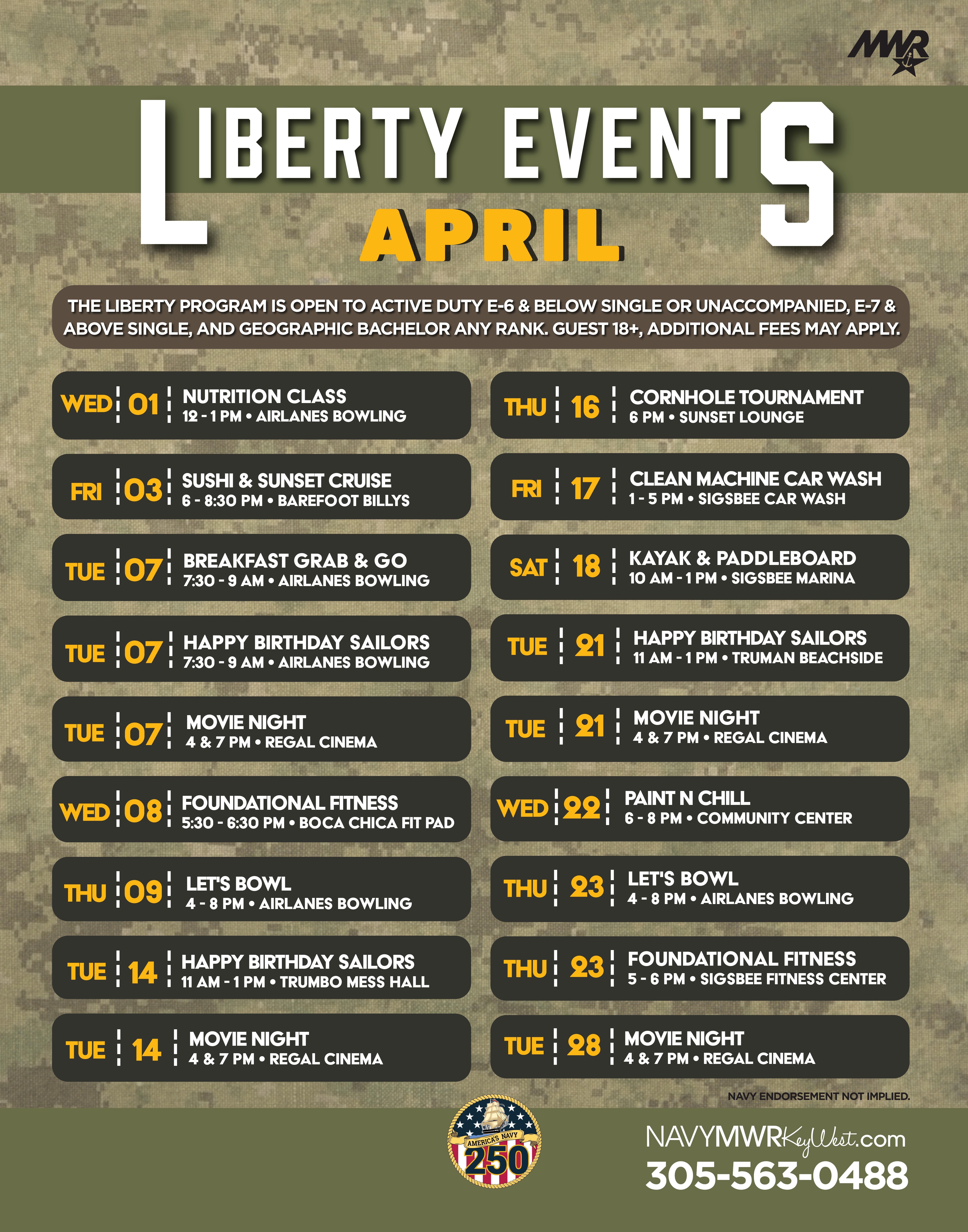 MONTH Monthly Calendar  April Liberty Calendar  Wednesday, April 1: Nutrition Class. Time: 12 - 1 PM. Location: Airlanes Bowling.  Friday, April 3: Sushi and Sunset Cruise Time: 6 - 8:30 PM. Location: Barefoot Billys  Tuesday, April 7: Breakfast Grab & Go. Time. 7:30 - 9 AM. Location: Airlanes Bowling Center.  Tuesday, April 7: Happy Birthday Sailors. Time: 7:30 - 9 AM. Location: Airlanes Bowling Center.  Tuesday, April 7:  Regal Movie Night. Time: 4 and 7 PM. Location: Regal Key West.  Wednesday, April 8: Foundational Fitness. Time: 5:30 - 6:3