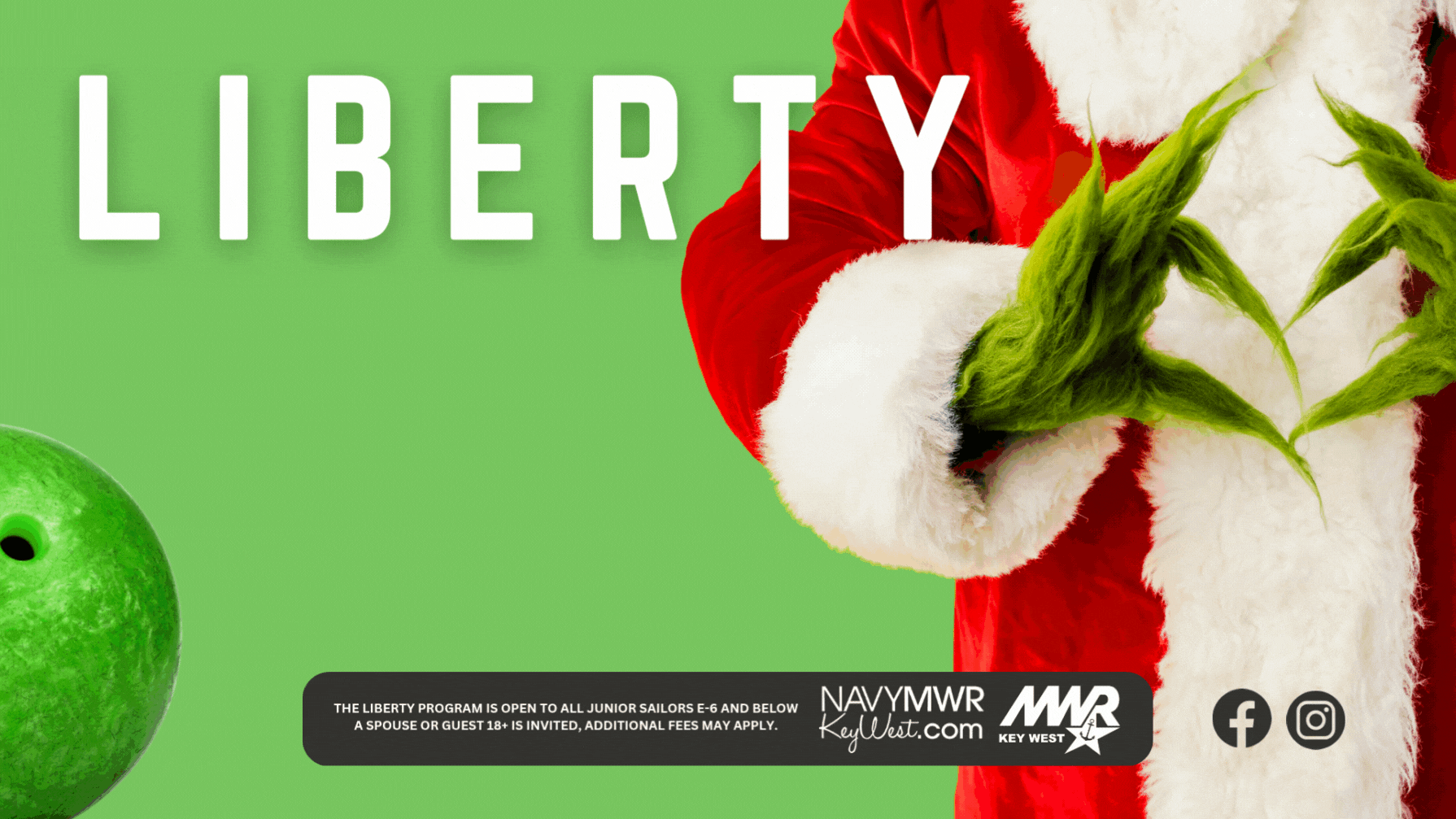 Let's Bowl - Grinchmas Holiday Party  Come celebrate the holidays with the Liberty program in true Grinch style! FREE Bowling with Liberty from 4 - 8 PM at the Airlanes Bowling Center on Boca Chica Field. Limited space available - reservations are recommended due to high demand.  Join the Liberty Program for FREE bowling and shoe rentals Up to 2 hours of free bowling Hot Cocoa Bar and desserts Ugly Sweater contest at 6 PM Liberty eligibility includes active-duty E-6 & below single or accompanied, E-7 & above single, and geographic bachelor any 