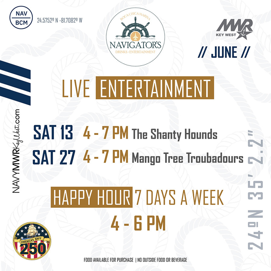 June Navigators live entertainment flyer featuring performances by The Shanty Hounds on Saturday, June 13 from 4–7 PM and Mango Tree Troubadours on Saturday, June 27 from 4–7 PM. The flyer also promotes happy hour seven days a week from 4–6 PM and notes that food is available for purchase with no outside food or beverage. The design includes the Navigators logo, MWR Key West logo, NavyMWRKeyWest.com, and nautical rope background graphics. June Navigators live entertainment flyer featuring performances by The Shanty Hounds on Saturday, June 13 from 4–7 PM and Mango Tree Troubadours on Saturday, June 27 from 4–7 PM. The flyer also promotes happy hour seven days a week from 4–6 PM and notes that food is available for purchase with no outside food or beverage. The design includes the Navigators logo, MWR Key West logo, NavyMWRKeyWest.com, and nautical rope background graphics.