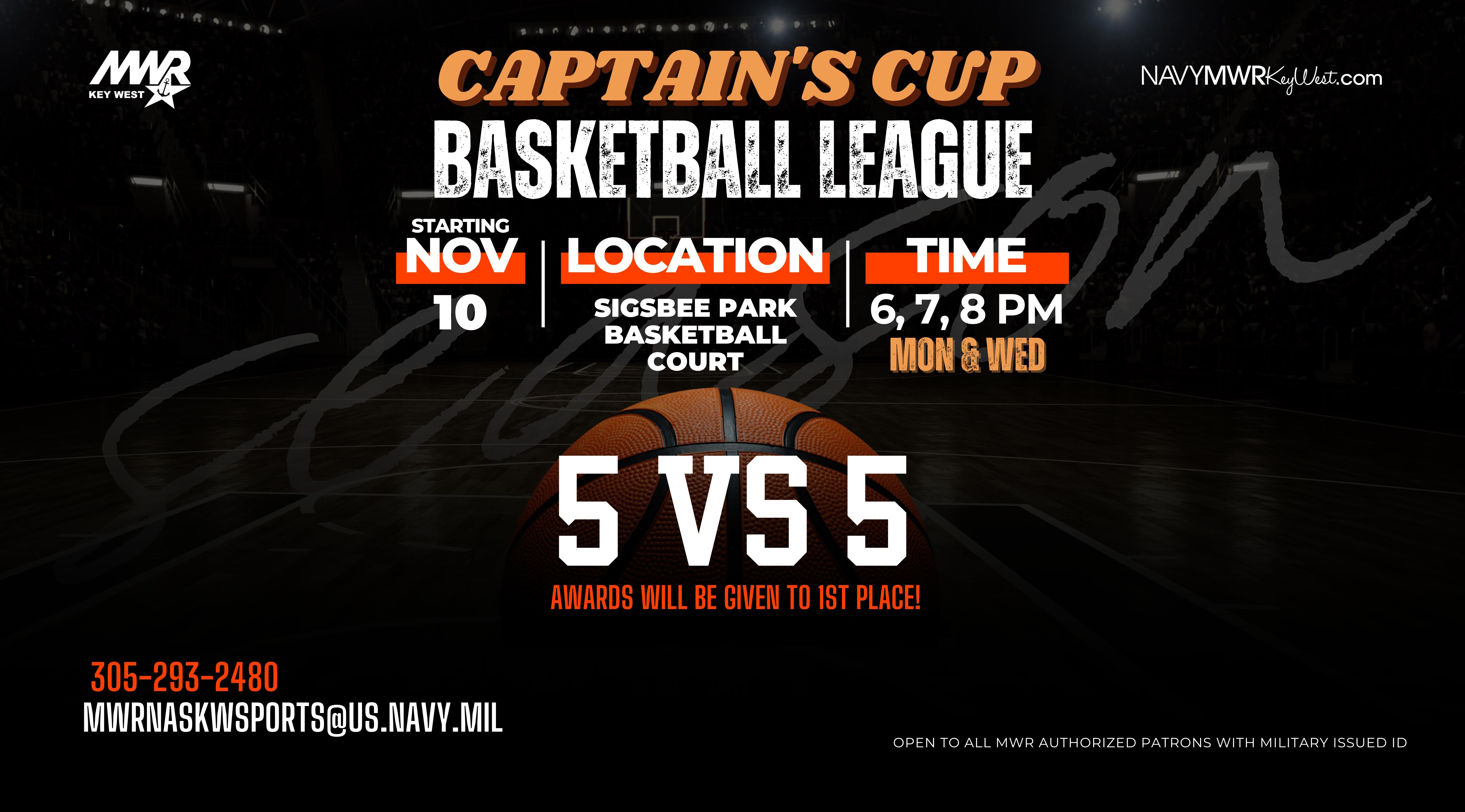 Captain's Cup Basketball League starting November 10 on Sigsbee Park playing Monday and Wednesday at 6, 7, 8 PM. mwrnaskwsports@us.navy.mil. 