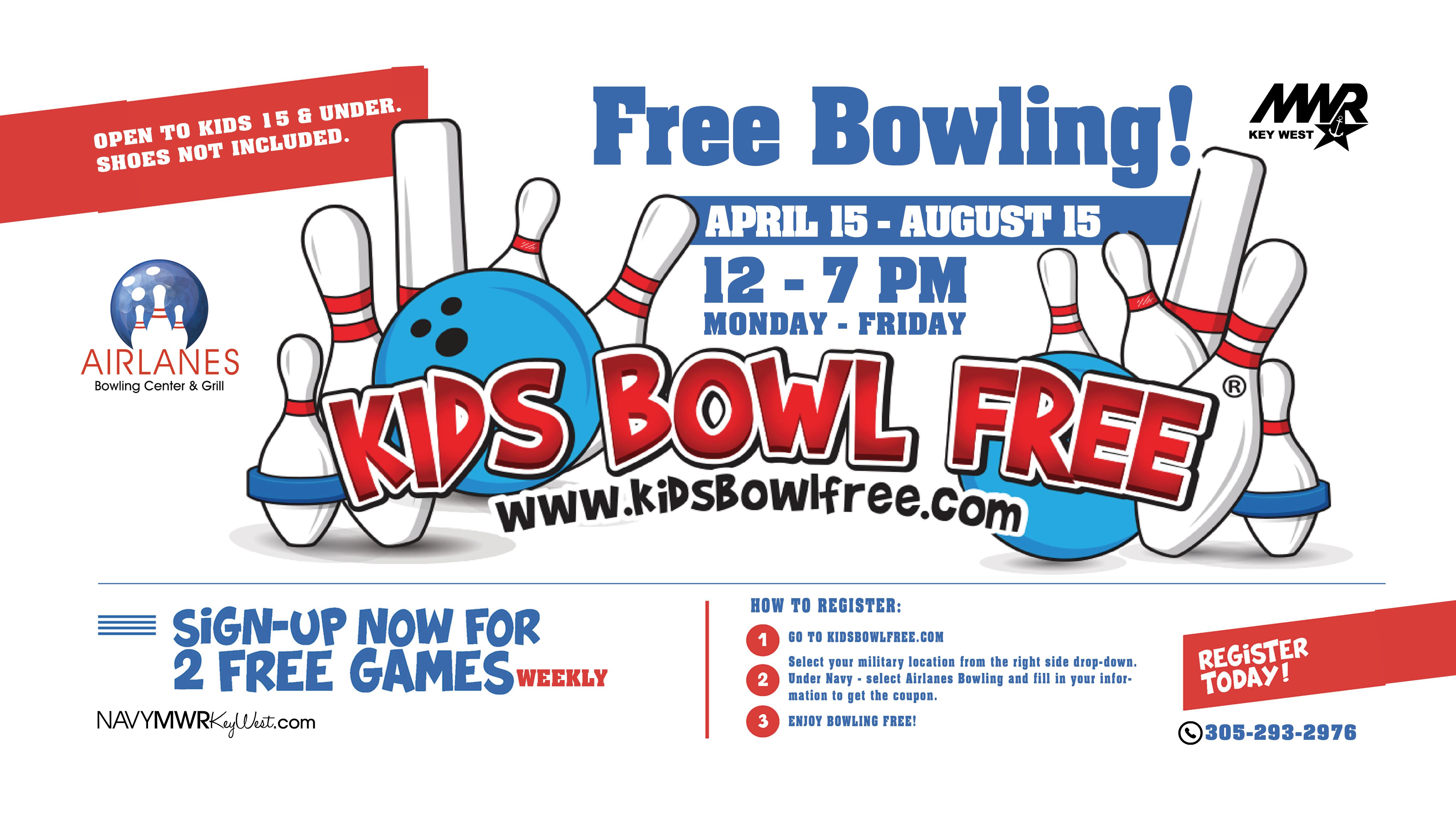 Open to all MWR authorized patrons ages 2 - 15.  Kids Bowl FREE!  The Airlanes Bowling Center is participating in Kids Bowl FREE starting April 15 and going through August 15, from 12 - 7 PM Monday through Friday. Children ages 2 - 15 receive 2 free games when they sign up through the link below (shoe rental not included).  Click here to register: www.kidsbowlfree.com/center.php?alley_id=7065 Bowl for FREE!   All participants must wear bowling shoes - rental shoes available. Not good for use with daycare outings, camps, business or club outings