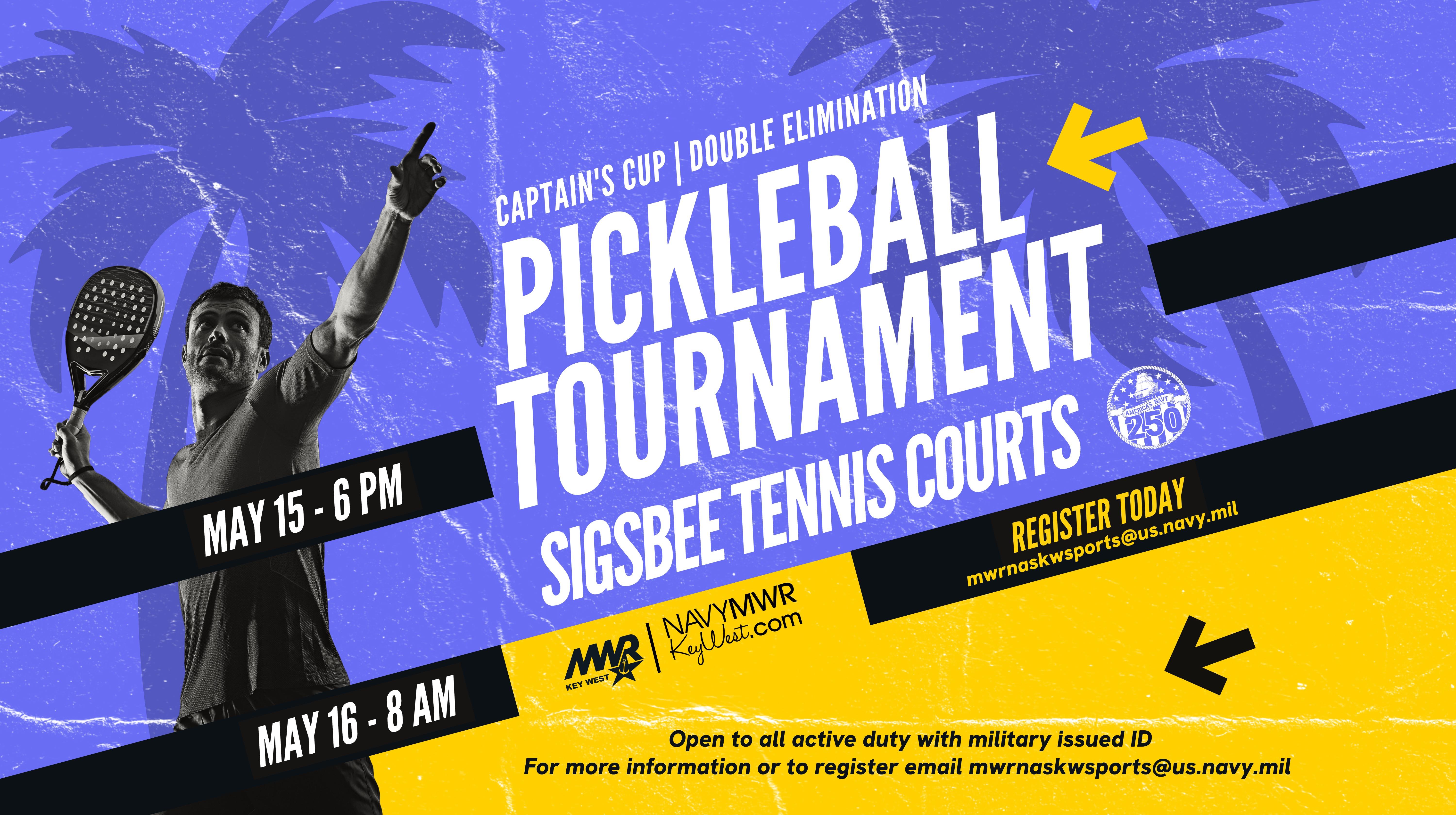 A dynamic, blue and yellow promotional graphic for the "Captain's Cup | Double Elimination Pickleball Tournament" held at the Sigsbee Tennis Courts. The graphic features a man in mid-action reaching for a shot with a pickleball paddle, set against a background of palm tree silhouettes. The tournament is scheduled for Friday, May 15 at 6 PM and Saturday, May 16 at 8 AM. It is open to all active duty personnel with a military-issued ID. Registration information is provided via the email mwrnaskwsports@us.navy.mil. MWR Key West, NavyMWRKeyWest.com